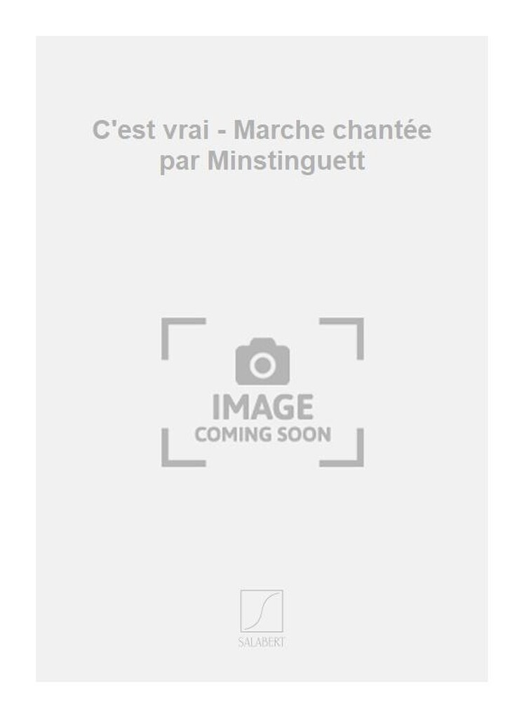 C'est vrai - Marche chantée par Minstinguett